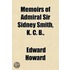 Memoirs Of Admiral Sir Sidney Smith, K. C. B.
