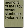 Memoirs Of The Lady Hester Stanhope (Volume 3) door Lady Hester Lucy Stanhope