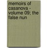 Memoirs of Casanova - Volume 09; The False Nun door Giacoma Casanova