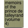 Memoirs of the Prince de Talleyrand (Volume 4) by Charles Maurice De Talleyrand-Prigord