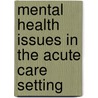 Mental Health Issues in the Acute Care Setting door Concept Media