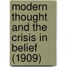 Modern Thought And The Crisis In Belief (1909) by Robert Mark Wenley