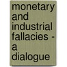 Monetary And Industrial Fallacies - A Dialogue door John Badlam Howe