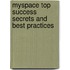 Myspace Top Success Secrets and Best Practices
