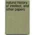Natural History Of Intellect, And Other Papers