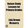Nature Study Lessons For Primary Grades (1905) door Lida Brown McMurry