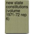 New State Constitutions (Volume 1971-72 Rep 6)