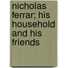 Nicholas Ferrar; His Household And His Friends door Jane Frances Mary Carter