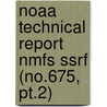 Noaa Technical Report Nmfs Ssrf (no.675, Pt.2) by United States National Service