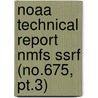 Noaa Technical Report Nmfs Ssrf (no.675, Pt.3) door United States National Service