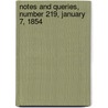 Notes and Queries, Number 219, January 7, 1854 by General Books