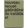 Nouveau Recueil Gã©Nã©Ral De Traitã©S Et door Georg Friedrich Martens