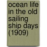 Ocean Life In The Old Sailing Ship Days (1909) door John D. Whidden