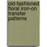 Old-Fashioned Floral Iron-On Transfer Patterns door Waldrep