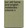 Our Old Home And English Notebooks - Volume Ii door Nathaniel Hawthorne
