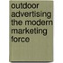 Outdoor Advertising The Modern Marketing Force