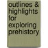 Outlines & Highlights For Exploring Prehistory