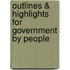 Outlines & Highlights For Government By People