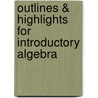 Outlines & Highlights For Introductory Algebra door Cram101 Textbook Reviews