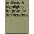 Outlines & Highlights For Juvenile Delinquency