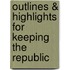 Outlines & Highlights For Keeping The Republic