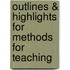 Outlines & Highlights For Methods For Teaching