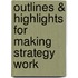 Outlines & Highlights for Making Strategy Work