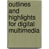Outlines And Highlights For Digital Multimedia
