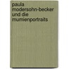 Paula Modersohn-Becker und die Mumienportraits by R. Stamm