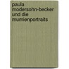 Paula Modersohn-Becker und die Mumienportraits door R. Stamm