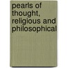 Pearls Of Thought, Religious And Philosophical door Frederick Saunders