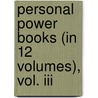 Personal Power Books (In 12 Volumes), Vol. Iii by William Walker Atkinson