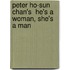 Peter Ho-Sun Chan's  He's A Woman, She's A Man