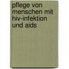 Pflege Von Menschen Mit Hiv-infektion Und Aids by Volker Wierz