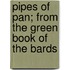 Pipes Of Pan; From The Green Book Of The Bards