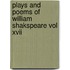 Plays And Poems Of William Shakspeare Vol Xvii