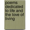 Poems Dedicated to Life and the Love of Living door Chiarella Paul