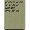 Poetical Works of Sir David Lyndsay (Volume 2) door David Lindsay