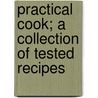 Practical Cook; A Collection of Tested Recipes by Mrs.D.S. Sears
