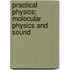 Practical Physics; Molecular Physics And Sound