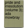 Pride And Irresolution (volume 3); Ada Mowbray door Lady Emily Ponsonby