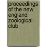 Proceedings Of The New England Zoological Club door New England Zoological Club