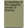 Proceedings of the Huguenot Society of America door Huguenot Society of America