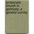 Protestant Church In Germany; A General Survey