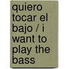 Quiero tocar el bajo / I Want to Play the Bass door Victor M. Barba