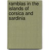 Ramblas In The Islands Of Corsica And Sardinia by Thomas Forester