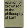 Relation of Brownson to the Philosophy of Kant door Vincent Jerome Moran