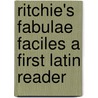 Ritchie's Fabulae Faciles a First Latin Reader by Francis Ritchie