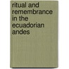 Ritual And Remembrance In The Ecuadorian Andes by Rachel Corr