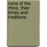 Ruins Of The Rhine, Their Times And Traditions door Charles White